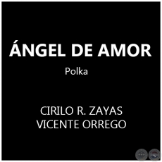 NGEL DE AMOR - Polka de CIRILO R. ZAYAS
